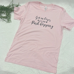 Disney Pink "Get in Loser We're Going Park Hopping" Short Sleeve Tee